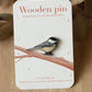 Chickadee wooden pin