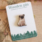 Pug pin - wooden dog brooch