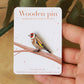 Goldfinch pin - wooden bird pin