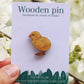Chick pin - wooden chicken pin