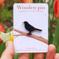 Black bird pin - wooden bird pin